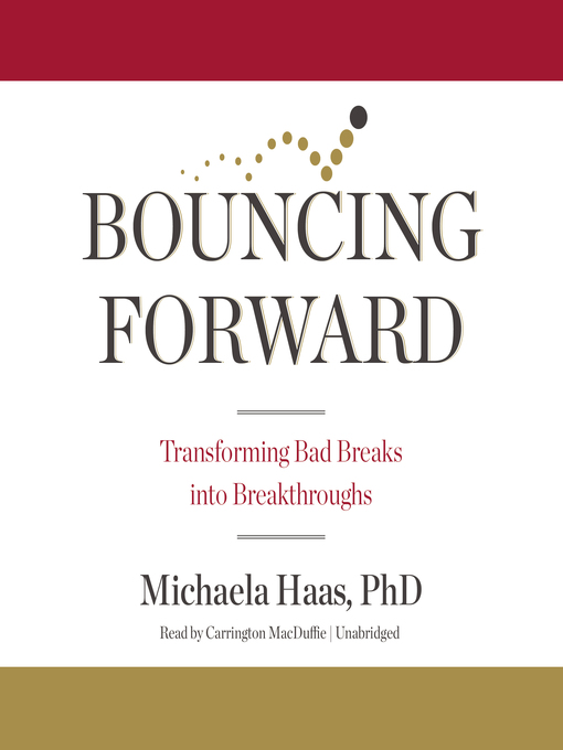 Title details for Bouncing Forward by Michaela Haas, PhD - Available